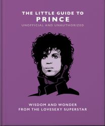 The Little Guide to Prince : Wisdom and Wonder from the Lovesexy Superstar