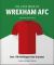The Little Book of Wrexham AFC : Over 170 Red Dragon Facts and Quotes!
