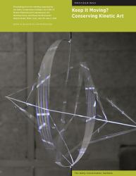 Keep It Moving? : Conserving Kinetic Art
