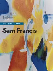 Sam Francis : The Artist's Materials
