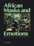 African Masks and Emotions : In Theory and in Practice