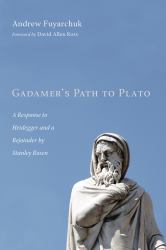 Gadamer's Path to Plato : A Response to Heidegger and a Rejoinder by Stanley Rosen