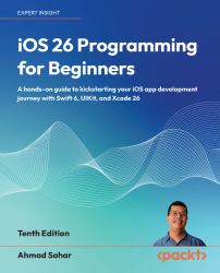 IOS 26 Programming for Beginners : A Hands-On Guide to Kickstarting Your IOS App Development Journey with Swift 6, UIKit, and Xcode 26