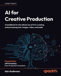 AI for Creative Production : A Handbook for the Ethical Use of AI in Creating and Processing Text, Images, Video, and Audio