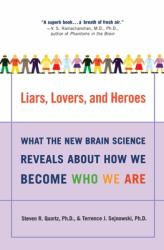 Liars, Lovers, and Heroes : What the New Brain Science Reveals about How We Become Who We Are