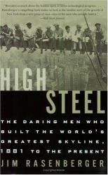 High Steel : The Daring Men Who Built the World's Greatest Skyline, 1881 to the Present