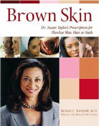 Brown Skin : Dr. Susan Taylor's Prescription for Flawless Skin, Hair, and Nails