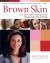 Brown Skin : Dr. Susan Taylor's Prescription for Flawless Skin, Hair, and Nails