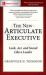 The New Articulate Executive: Look, Act and Sound Like a Leader
