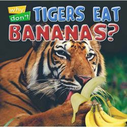Why Don't Tigers Eat Bananas?