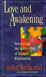 Love and Awakening : Discovering the Sacred Path of Intimate Relationship