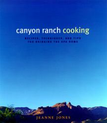 Canyon Ranch Cooking : Bringing the Spa Home