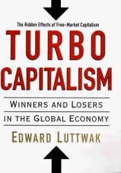 Turbo-Capitalism : Winners and Losers in the Global Economy