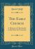 The Early Church : A History of Christianity in the First Six Centuries (Classic Reprint)