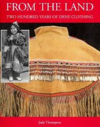 From the Land : Two Hundred Years of Dene Clothing