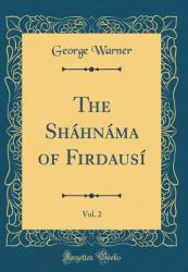 The Shahnama of Firdausi, Vol. 2 (Classic Reprint)
