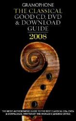 The Most Authoritative Guide to the Best Classical Recordings Written by the World's Leading Critics 2008