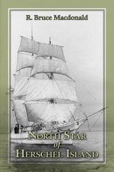 North Star of Herschel Island - the Last Canadian Arctic Fur Trading Ship