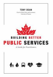 Building Better Public Services : A Guide for Practitioners and Students
