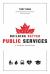 Building Better Public Services : A Guide for Practitioners and Students Building Better Public Services : A Guide for Practitioners and Students