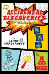 Accidental Discoveries : From Laughing Gas to Dynamite