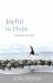 Joyful in Hope : Finding God in the Extremes