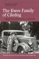 The Kwee Family of Ciledug : Family, Status, and Modernity in Colonial Java
