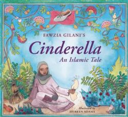 Cinderella: an Islamic Tale : An Islamic Tale