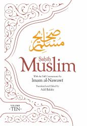 Sahih Muslim (Volume 10) : With the Full Commentary by Imam Nawawi