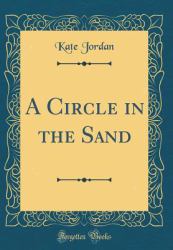 A Circle in the Sand (Classic Reprint)