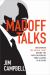 Madoff Talks: Uncovering the Untold Story Behind the Most Notorious Ponzi Scheme in History