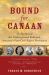 Bound for Canaan : The Epic Story of the Underground Railroad, America's First Civil Rights Movement