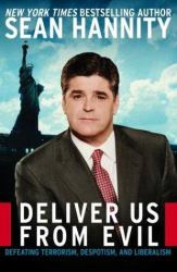 Deliver Us from Evil : Defeating Terrorism, Despotism, and Liberalism