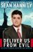 Deliver Us from Evil : Defeating Terrorism, Despotism, and Liberalism Deliver Us from Evil : Defeating Terrorism, Despotism, and Liberalism