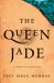 The Queen Jade : A Novel