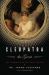 Cleopatra the Great : The Woman Behind the Legend