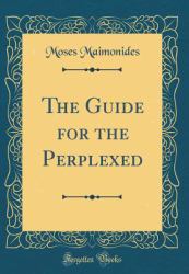 The Guide for the Perplexed (Classic Reprint)