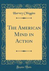 The American Mind in Action (Classic Reprint)