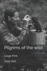 Pilgrims of the Wild : Large Print