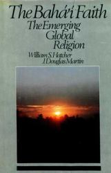 The Baha'i Faith : The Emerging Global Religion