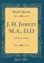 J. H. Jowett M. A. , D. d : A Character Study (Classic Reprint) J. H. Jowett M. A. , D. d : A Character Study (Classic Reprint)