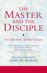 The Master and the Disciple : An Early Islamic Spiritual Dialogue