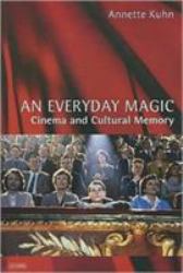 An Everyday Magic : Cinema and Cultural Memory