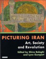 Picturing Iran : Art, Society and Revolution