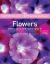 HarperCollins Practical Gardener: Flowers : What to Grow and How to Grow It