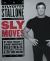 Sly Moves : My Proven Program to Lose Weight, Build Strength, Gain Will Power, and Live Your Dream