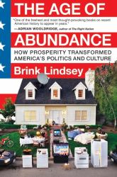 The Age of Abundance : How Prosperity Transformed America's Politics and Culture