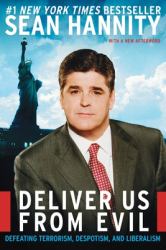 Deliver Us from Evil : Defeating Terrorism, Despotism, and Liberalism