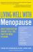 Living Well with Menopause : What Your Doctor Doesn't Tell You... That You Need to Know Living Well with Menopause : What Your Doctor Doesn't Tell You... That You Need to Know
