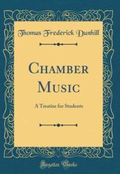Chamber Music : A Treatise for Students (Classic Reprint)